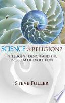 Science vs religion? : intelligent design and the problem of evolution /