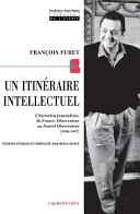 Un itin�eraire intellectuel : lhistorien journaliste, de France-Observateur au Nouvel Observateur (1958-1997) /
