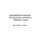 Sustentabilidade empresarial : guia de práticas econômicas, ambientais e socais /