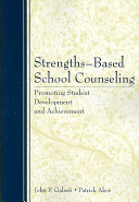 Strengths-based school counseling : promoting student development and achievement /