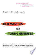 Old Masters and Young Geniuses : The Two Life Cycles of Artistic Creativity /