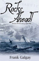 Rocks ahead! : wrecks, rescues and a coffin ship /