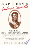 Napoleon's enfant terrible : General Dominique Vandamme /