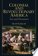 Colonial and revolutionary America : text and documents /