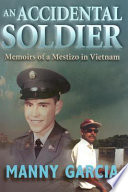 An accidental soldier : memoirs of a Mestizo in Vietnam /