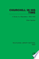 CHURCHILL IN HIS TIME a study in a reputation, 1939-1945