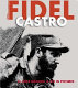 Fidel Castro : el líder máximo : a life in pictures /