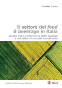 Il settore food & beverage in Italia : analisi delle performace delle imprese e dei driver di crescita e redditività /