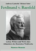 Ferdinand von Raesfeld : Leben, Wirken und Werk eines Altmeisters des deutschen Weidwerks /