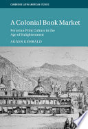 A colonial book market : Peruvian print culture in the age of enlightenment /