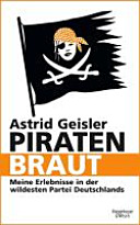 Piratenbraut : meine Erlebnisse in der wildesten Partei Deutschlands /