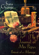 The journal of Mrs. Pepys : portrait of a marriage /