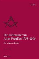 Die Freimaurer im Alten Preussen 1738-1806 : die Logen in Berlin /