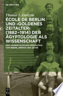 École de Berlin und "Goldenes Zeitalter" (1882-1914) der Ägyptologie als Wissenschaft : Das Lehrer-Schüler-Verhältnis von Ebers, Erman und Sethe /