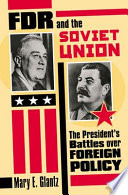 FDR and the Soviet Union : the President's battles over foreign policy /