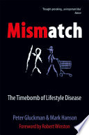 Mismatch : the lifestyle diseases timebomb /