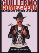 Dangerous border crossers : the artist talks back /