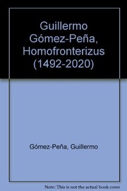 Guillermo Gómez-Peña : Homo Fronterizus [1492-2020] /
