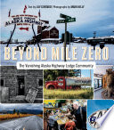 Beyond mile zero : the vanishing Alaska Highway lodge community /