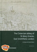 The Cistercian abbey of St Mary Graces, East Smithfield, London /
