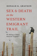 Sex and death on the western emigrant trail : the biology of three American tragedies /