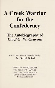 A Creek warrior for the Confederacy : the autobiography of Chief G.W. Grayson /