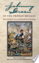 Johnny Green of the Orphan Brigade : the journal of a Confederate soldier /
