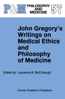 John Gregory's writings on medical ethics and philosophy of medicine /