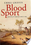 Blood sport : hunting in Britain since 1066 /
