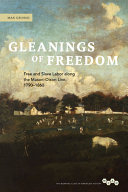 Gleanings of freedom : free and slave labor along the Mason-Dixon Line, 1790-1860 /