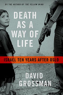 Death as a way of life : Israel ten years after Oslo /