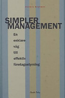 Simpler management : en enklare väg till effektiv företagsstyrning /