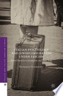 Italian psychology and Jewish emigration under Fascism : from Florence to Jerusalem and New York /
