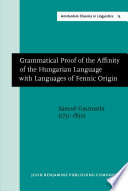 Grammatical proof of the affinity of the Hungarian language with languages of Fennic origin /