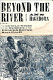 Beyond the river : the untold story of the heroes of the Underground Railroad /