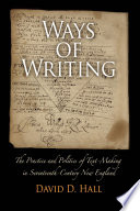 Ways of writing : the practice and politics of text-making in seventeenth-century New England /