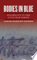 Bodies in blue : disability in the Civil War North /