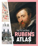 The Peter Paul Rubens atlas : the great atlas of the old Flemish masters /