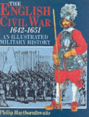 The English Civil War, 1642-1651 : an illustrated military history /