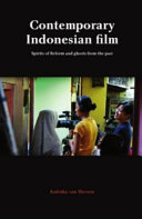 Contemporary Indonesian film : spirits of reform and ghosts from the past /