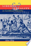 Liberty  equality in Caribbean Colombia, 1770-1835 /