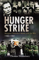 Hunger strike : Margaret Thatcher's battle with the IRA, 1980-81 /