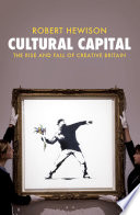 Cultural capital : the rise and fall of creative Britain /