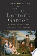 The doctor's garden : medicine, science, and horticulture in Britain /