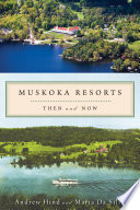 Muskoka resorts : then and now /