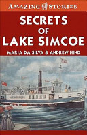 Secrets of Lake Simcoe : fascinating stories from Ontario's past /