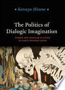 Politics of Dialogic Imagination : Power and Popular Culture in Early Modern Japan
