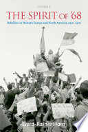 The spirit of '68 : rebellion in Western Europe and North America, 1956-1976 /