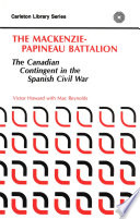 The Mackenzie-Papineau Battalion : the Canadian contingent in the Spanish Civil War /
