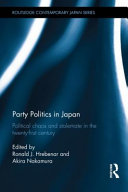 Party politics in Japan : political chaos and stalemate in the 21st century /